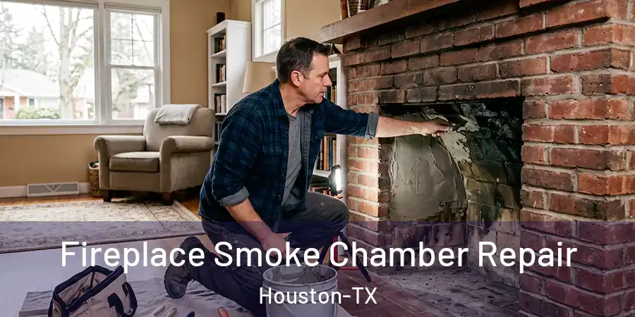 Fireplace Smoke Chamber Repair Houston-TX