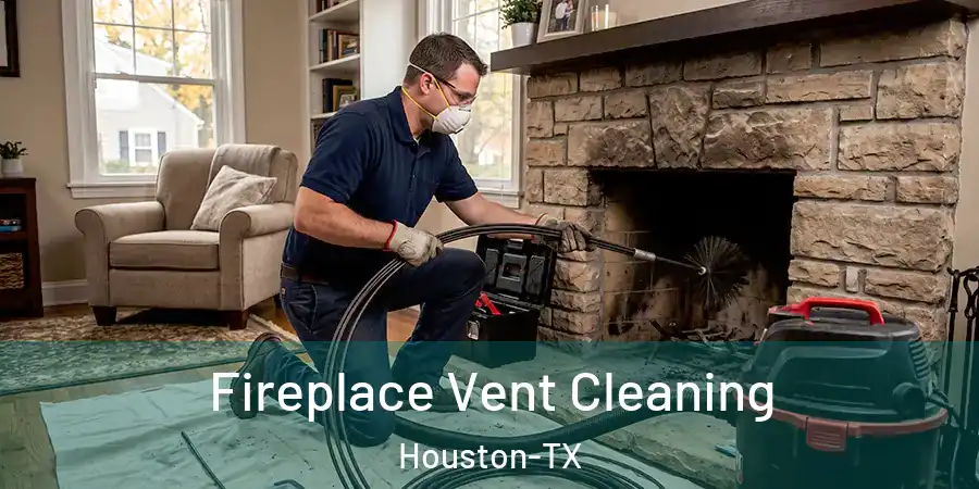  Fireplace Vent Cleaning Houston-TX