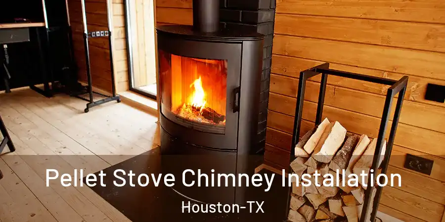 Pellet Stove Chimney Installation Houston-TX